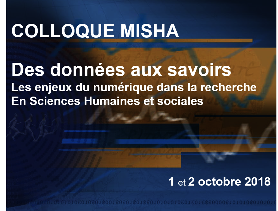 Lien vers le programme et les vidéos du colloque MISHA 2018 "Données numériques et Savoirs"